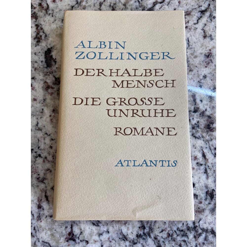 Albin Zollinger Der Halbe Mensch/Die Grosse Unruhe Romanes Hardcover 1961